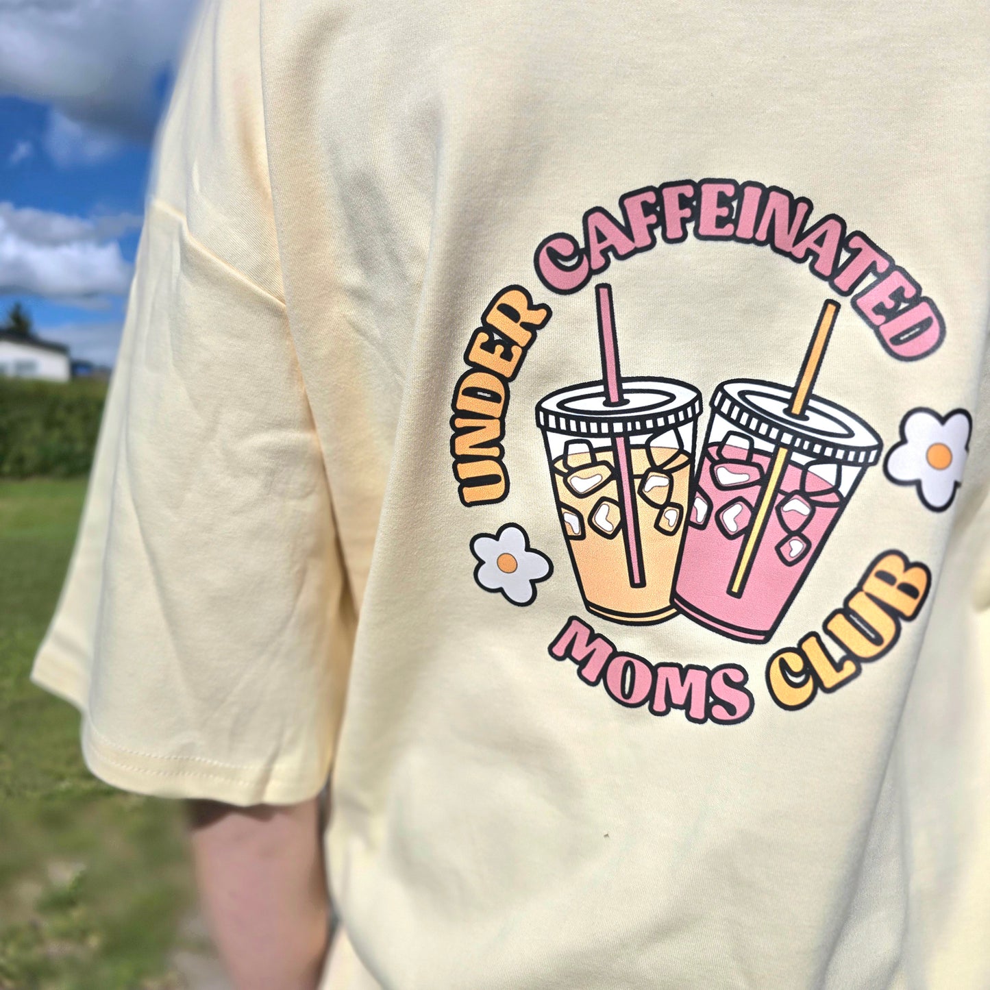 Under Caffeinated Moms Club Shirt